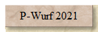 P-Wurf 2021